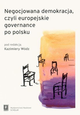 Negocjowana demokracja czyli europejskie governance po polsku Wódz Kazimiera