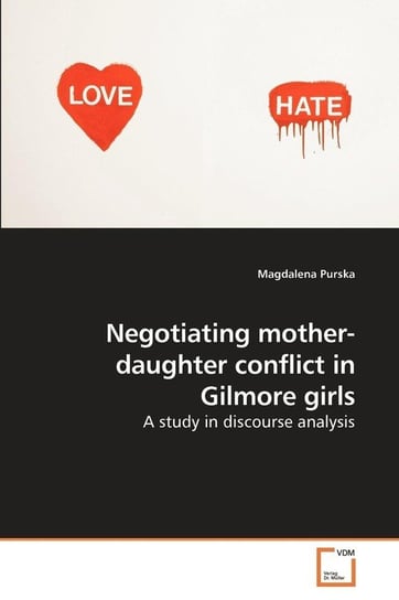 Negotiating mother-daughter conflict in             Gilmore girls Purska Magdalena