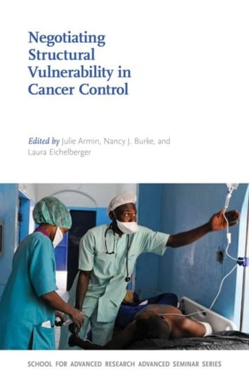 Negotiating Structural Vulnerability in Cancer Control Opracowanie zbiorowe