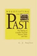 Negotiating the Past: The Making of National Historic Parks and Sites Taylor C. J.