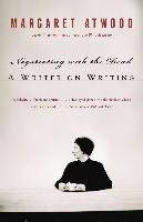 Negotiating with the Dead: A Writer on Writing Atwood Margaret
