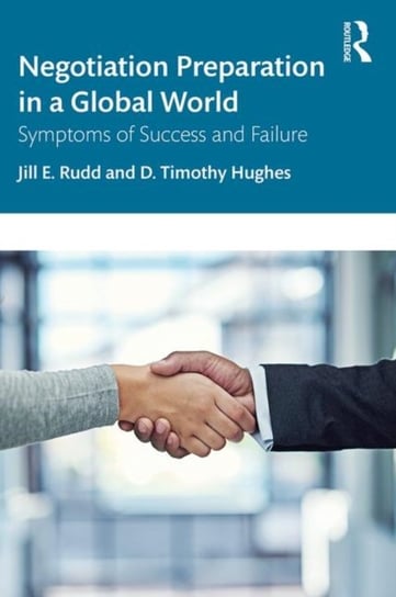 Negotiation Preparation in a Global World: Symptoms of Success and Failure Opracowanie zbiorowe