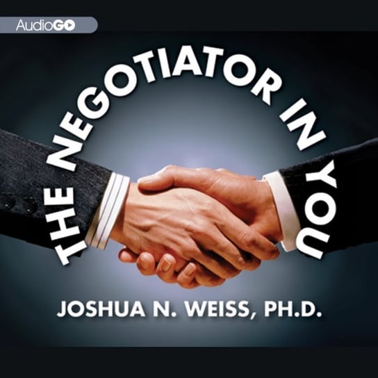 Negotiator in You Weiss Joshua N.