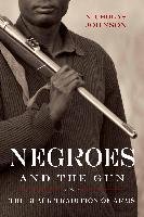Negroes and the Gun: The Black Tradition of Arms Johnson Nicholas