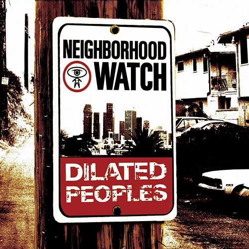 Neighborhood Watch Dilated Peoples