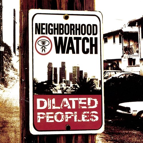 Neighborhood Watch Dilated Peoples