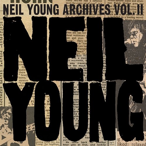 Neil Young Archives Vol. II (1972 - 1976) Neil Young