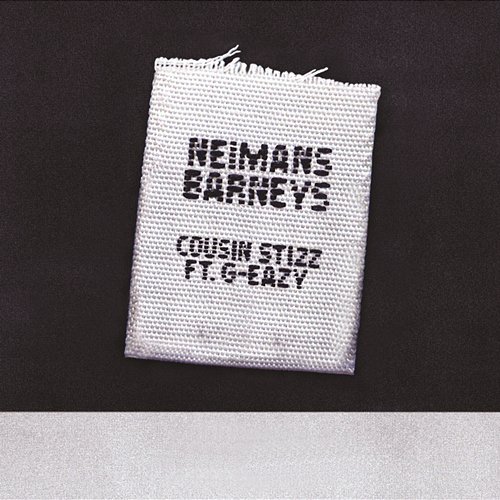 Neimans Barneys Cousin Stizz feat. G-Eazy