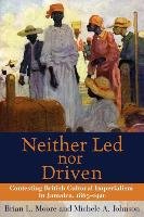 Neither Led Nor Driven Moore Brian L., Johnson Michele A.