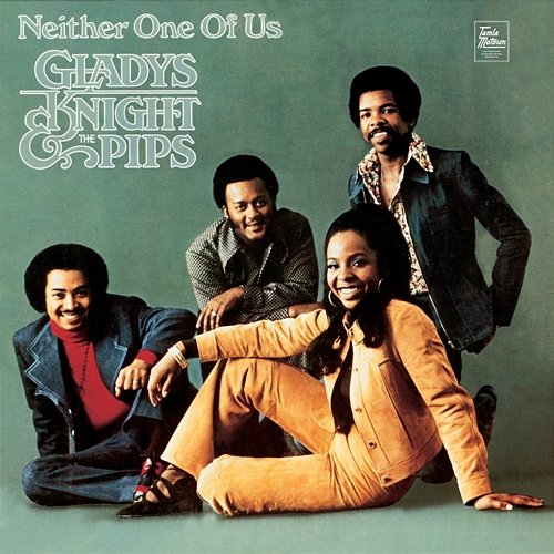 Neither One Of Us Gladys Knight & The Pips