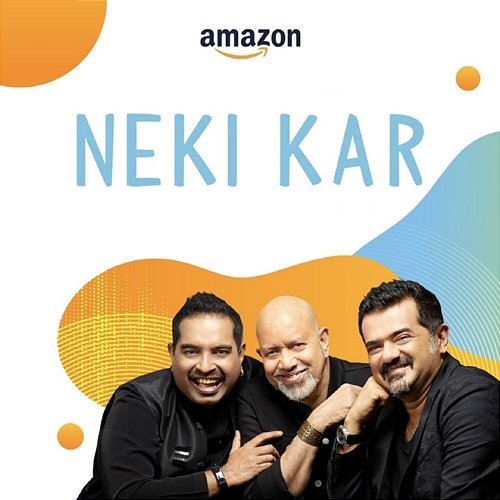 Neki Kar Shankar Mahadevan, Ehsaan Noorani & Loy Mendonsa