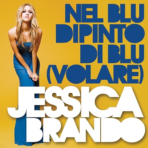Nel blu dipinto di blu (Volare) Jessica Brando