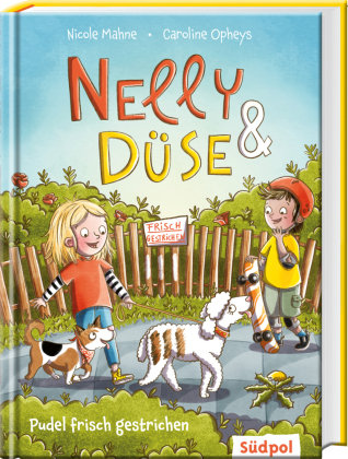 Nelly & Düse - Pudel frisch gestrichen Südpol Verlag