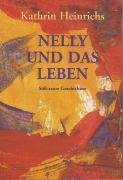 Nelly und das Leben Heinrichs Kathrin