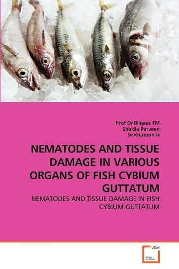 Nematodes And Tissue Damage In Various Organs Of Fish Cybium Guttatum FM Prof Dr Bilqees