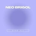 Neo Brigol Sing All