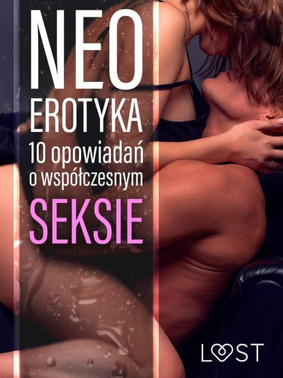 Neo-erotyka. 10 opowiadań o współczesnym seksie - ebook epub Opracowanie zbiorowe