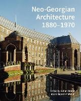 Neo-Georgian Architecture 1880-1970 Holder Julian, Mckellar Professor Elizabeth