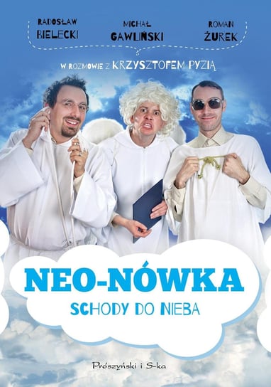 Neo-Nówka. Schody do nieba Bielecki Radosław, Gawliński Michał, Żurek Roman, Pyzia Krzysztof