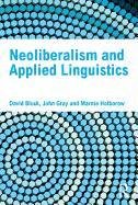Neoliberalism And Applied Linguistics Block David, Gray John, Holborow Marnie