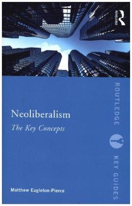 Neoliberalism: The Key Concepts Eagleton-Pierce Matthew