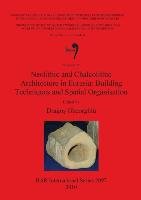 Neolithic and Chalcolithic Architecture in Eurasia Dragos Gheorghiu