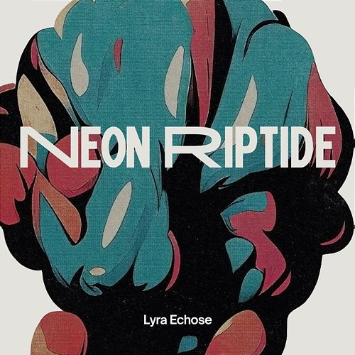 Neon Riptide Lyra Echose
