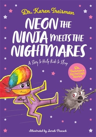 Neon the Ninja Meets the Nightmares: A Story to Help Kids to Sleep Karen Treisman