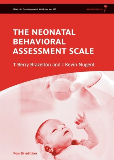 Neonatal Behavioral Assessment Scale T. Berry Brazelton, J. Kevin Nugent