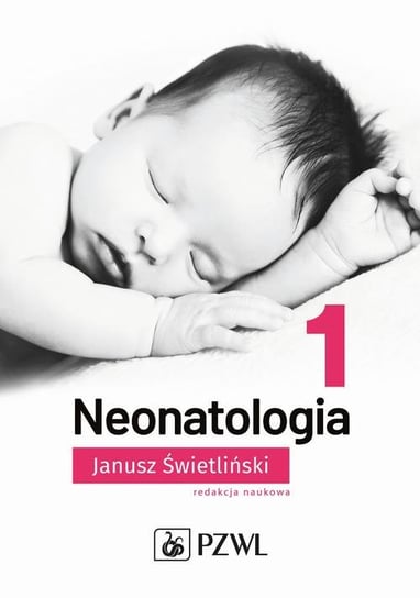 Neonatologia. Tom 1 Opracowanie zbiorowe