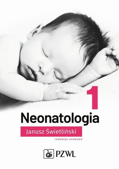 Neonatologia. Tom 1 Świetliński Janusz
