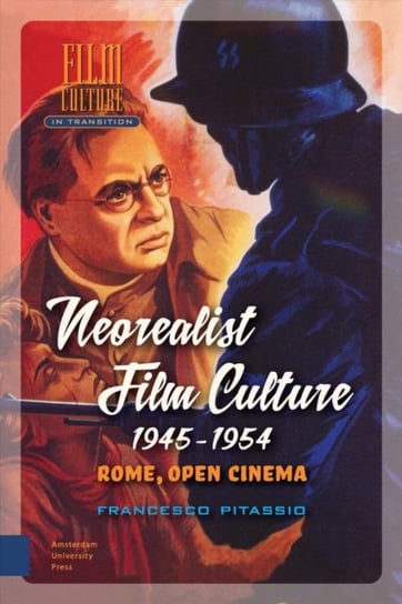 Neorealist Film Culture, 1945-1954: Rome, Open Cinema Francesco Pitassio