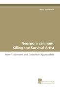 Neospora caninum: Killing the Survival Artist Strohbusch Maria