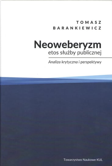 Neoweberyzm etos służby publicznej Barankiewicz Tomasz