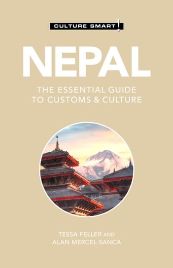 Nepal - Culture Smart!: The Essential Guide to Customs & Culture Feller Tessa, Alan Mercel-Sanca