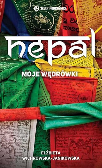 Nepal. Moje wędrówki Wichrowska-Janikowska Elżbieta