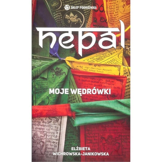Nepal. Moje wędrówki Wichrowska-Janikowska Elżbieta
