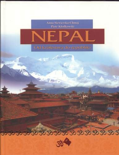 Nepal od Królestwa do Republiki Siewierska-Chmaj Anna, Kłodkowski Piotr