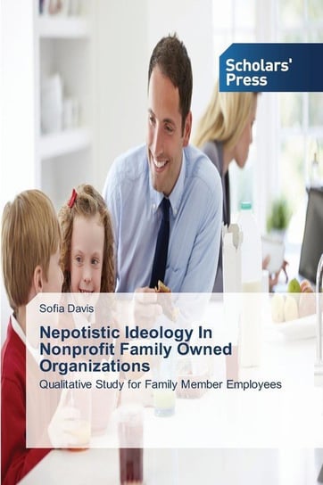 Nepotistic Ideology In Nonprofit Family Owned Organizations Davis Sofia