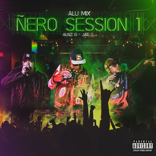 Ñero Session 1 Alu Mix, Alnz G, Jae S