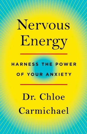Nervous Energy: Harness the Power of Your Anxiety Chloe Carmichael