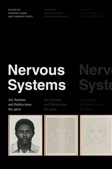 Nervous Systems: Art, Systems, and Politics since the 1960s Opracowanie zbiorowe