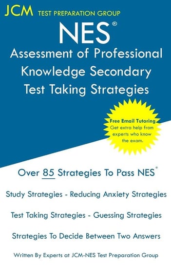 NES Assessment of Professional Knowledge Secondary - Test Taking Strategies Test Preparation Group JCM-NES