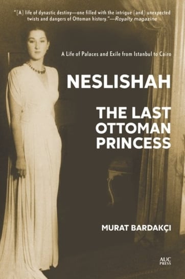 Neslishah. The Last Ottoman Princess Murat Bardakci