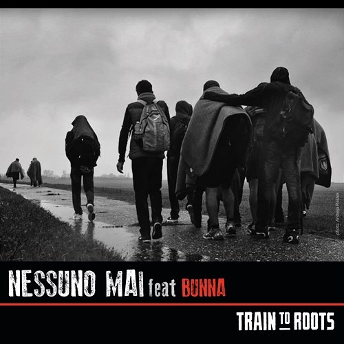 Nessuno Mai Train To Roots feat. Bunna