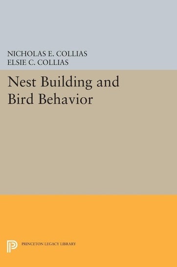 Nest Building and Bird Behavior Collias Nicholas E.