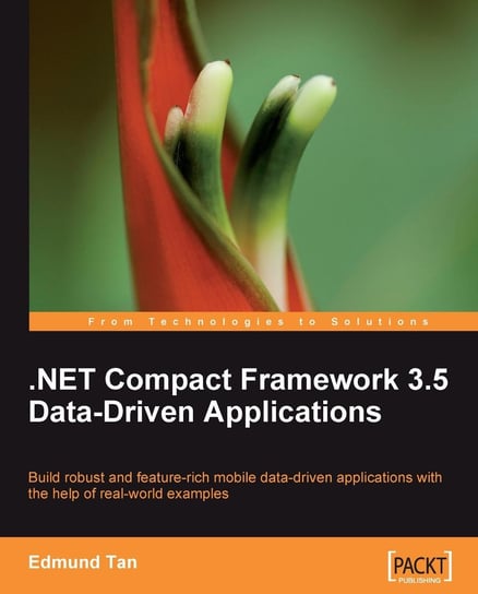 .NET Compact Framework 3.5 Data. Driven Applications Edmund Tan