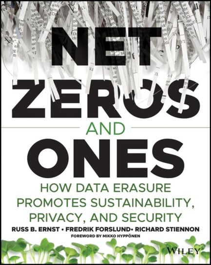 Net Zeros and Ones: How Data Erasure Promotes Sustainability, Privacy, and Security Richard Stiennon
