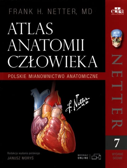 Netter Atlas anatomii człowieka. Polskie mianownictwo anatomiczne Netter Frank H.
