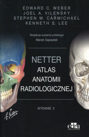 Netter Atlas anatomii radiologicznej Weber Edward C., Vilensky Joel A., Carmichael Stephen W., Lee Kenneth S.